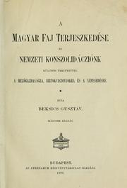Cover of: A magyar faj terjeszkedése és nemzeti konszolidácziónk, különös tekintettel a mezögazdaságra, birtokviszonyokra és a népesedésre