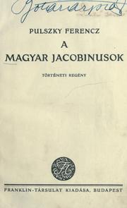 Cover of: A magyar jacobinusok: történeti regény