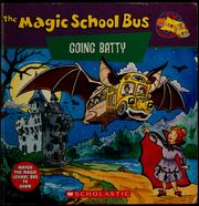 Cover of: The Magic School Bus Going Batty: A Book About Bats by Nancy E. Krulik