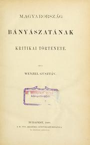 Cover of: Magyarország bányászatának kritikai története. by Gusztáv Wenzel