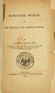 Cover of: Major-General McClellan and the campaign on the Yorktown Peninsula. by Frederick Milnes Edge, Frederick Milnes Edge