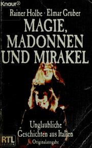 Cover of: Magie, Madonnen und Mirakel: unglaubl. Geschichten aus Italien