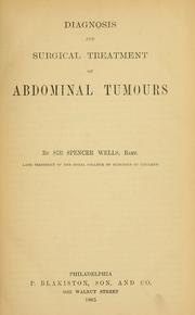 Cover of: Diagnosis and surgical treatment of abdominal tumors | Spencer Wells