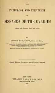 Cover of: The pathology and treatment of diseases of the ovaries by Lawson Tait, Lawson Tait