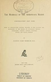 Cover of: The mammals of the Adirondack region, northeastern New York.: With an introductory chapter treating of the location and boundaries of the region, its geological history, topography, climate, general features, botany and faunal position.