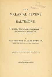 Cover of: The malarial fevers of Baltimore: An analysis of 616 cases of malarial fever, with special reference to the relations existing between different types of haematozoa and different types of fever