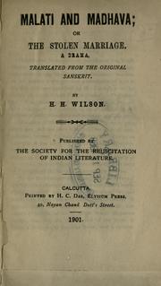 Cover of: Malati and Madhava: or, The stolen marriage, a drama. Translated from the original Sanskrit by H.H. Wilson.