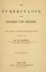 Cover of: Die Tuberculose der Knochen und Gelenke: Auf Grund eigener Beobachtungen