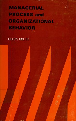 Managerial process and organizational behavior by Alan C. Filley