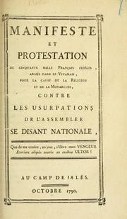 Cover of: Manifeste et protestation de cinquante mille francais fideles, armes dans le Vivarais, pour la cause de la religion et de la monarchie, contre les usurpations de l'Assemblee, se disant nationale