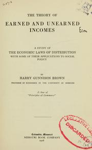 Cover of: The theory of earned and unearned incomes: a study of the economic laws of distribution with some of their applications to social policy