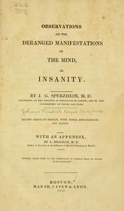 Cover of: Observations on the deranged manifestations of the mind, or insanity by J. G. Spurzheim