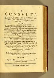 Cover of: Consulta del auditor general de la gente de mar, i guerra de este reino: Sobre la fuga de veinte soldados, de la Compañia de Leva del capitan don Sebastian de Carranza, que se huyeron del navio San Pedro, con su cabo, ronda, y centinelas: y demas excessos que cometieron hasta que fueron aprehendidos. En illustracion de las leyes 15. y 22. del Tit. 17. del libro 3. del Sumario de las Leyes de las Indias