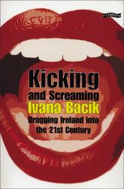 Cover of: Kicking and screaming: dragging Ireland into the 21st century
