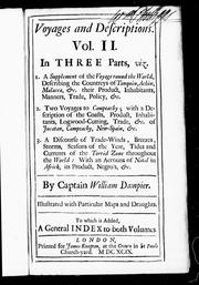 Cover of: Voyages and descriptions: in three parts, viz.  1. A Supplement of the Voyage round the world, describing the countreys of Tonquin, Achin, Malacca, &c., their product, inhabitants, manners, trade, policy, &c. 2. Two voyages to Campeachy, with a description of the coasts, product, inhabitants, logwood-cutting, trade, &c. of Jucatan, Campeachy, New-Spain, &c. 3. A discourse of trade-winds, breezes, storms, seasons of the year, tides and currents of the torrid zone throughout the world; with an account of Natal in Africk, its product, negro's, &c