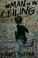 Cover of: The man in the ceiling