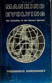 Cover of: Mankind evolving by Theodosius Grigorievich Dobzhansky