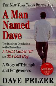 Cover of: A man named Dave by David J. Pelzer
