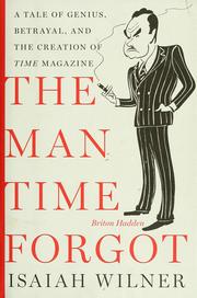Cover of: The man time forgot: a tale of genius, betrayal, and the creation of Time magazine