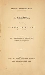 Cover of: Man's rule and Christ's reign.: A sermon, preached on Thanksgiving Day, November 27th, 1862