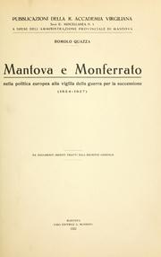 Cover of: Mantova e Monferrato nella politica europea alla vigilia della guerra per la successione (1624-1627) da documenti inediti tratti dall'Archivio Gonzaga. by Romolo Quazza
