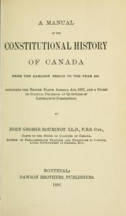 Cover of: A manual of the constitutional history of Canada from the earliest period to the year 1888, including the British North America Act, 1867, and a digest of judicial decisions on questions of legislative jurisdiction