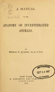 Cover of: Manual of the anatomy of invertebrated animals. by Thomas Henry Huxley