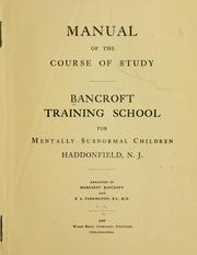 Manual of the course of study, Bancroft training school for mentally subnormal children by Bancroft training school for mentally subnormal children, Haddonfield, N.J