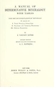 Cover of: A manual of determinative mineralogy: with tables for the determination of minerals by means of: I. Their physical characters. II. Blowpipe and chemical properties. III. Optical properties.