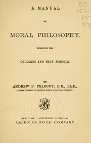 Cover of: A manual of moral philosophy by Andrew P. Peabody