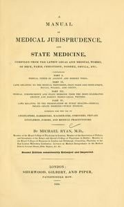 Cover of: A manual of medical jurisprudence, and state medicine: compiled from the latest legal and medical works, of Beck, Paris, Christison, Fodere, Orfila, etc. ... intended for the use of legislators, barristers, magistrates, coroners, private gentlemen, jurors, and medical practitioners