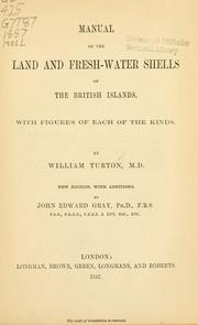 Cover of: A manual of the land and fresh-water shells of the British Islands by William Turton