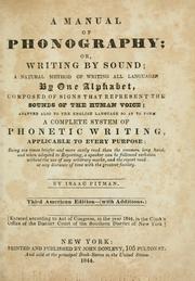 Cover of: A manual of phonography, or, Writing by sound; a natural method of writing all languages by one alphabet, composed of signs that represent the sounds of the human voice; adapted also to the English language so as to form a complete system of phonetic writing ...
