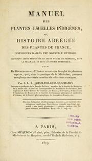 Cover of: Manuel des plantes usuelles indigènes, ou, Histoire abrégée des plantes de France: distribuées d'après une nouvelle méthode : contenant leurs propriétés et leurs usages en médecine, dans la pharmacie et dans l'économie domestique : suivi de recherches et d'observations sur l'emploi de plusieurs espèces, qui, dans la pratique de la médecine, peuvent remplacer un certain nombre de substances exotiques