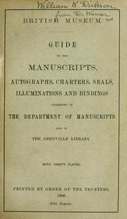 Cover of: Guide to the manuscripts, autographs, charters, seals, illuminations and bindings exhibited in the Department of Manuscripts and in the Grenville library.
