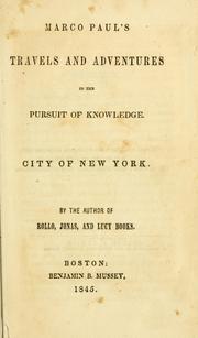 Cover of: Marco Paul's travels and adventures in the pursuit of knowledge. City of New York. by Jacob Abbott, Jacob Abbott