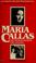 Cover of: Maria Callas, the woman behind the legend