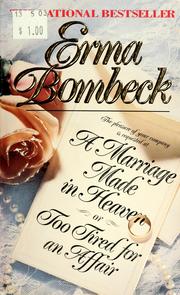 Cover of: A marriage made in heaven-- , or, Too tired for an affair by Erma Bombeck
