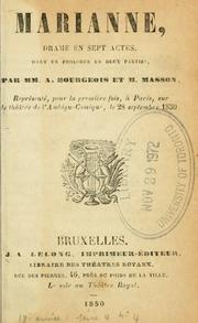 Cover of: Marianne, drame en sept actes, dont un prologue en deux parties.: Par MM. A. Bourgeois et M. Masson.  Représenté, pour la première fois, à Paris, sur le théatre de l'Ambigu-Comique, le 28 septembre 1850.