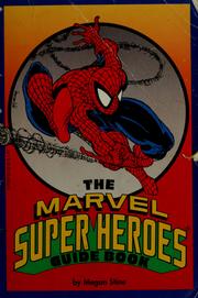Cover of: The Marvel super heroes guide book by Megan Stine
