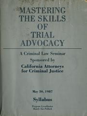 Cover of: Mastering the skills of trial advocacy by Criminal Law Seminar (May 30, 1987 Los Angeles, Calif.)