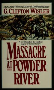 Cover of: Massacre at Powder River by G. Clifton Wisler