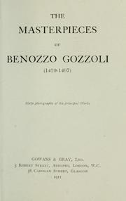 Cover of: The masterpieces of Benozzo Gozzoli (1420-1497): sixty photographs of the principal works.