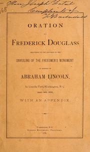 Oration by Frederick Douglass, delivered on the occasion of the unveiling of the freedmen's monument in memory of Abraham Lincoln, in Lincoln Park, Washington, D.C., April 14th, 1876 by Frederick Douglass