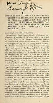 Cover of: Speech of Hon. Chauncey M. Depew, at the Centennial celebration of the birth of Abraham Lincoln by the Grand Army of the Republic, Department of New York, at the Armory of the 71st Regiment, N.G.N.Y., New York City, on Februry 12, 1909
