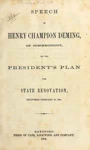 Cover of: Speech of Henry Champion Deming, of Connecticut, on the President's plan for state renovation: delivered February 27th, 1864