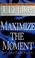 Cover of: Maximize the moment