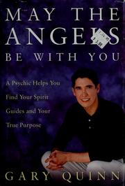 Cover of: May the angels be with you: a psychic helps you find your spirit guides and find your true purpose