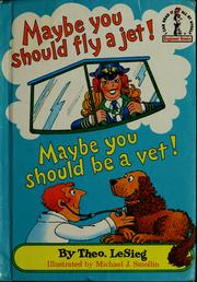 Cover of: Maybe you should fly a jet! Maybe you should be a vet!