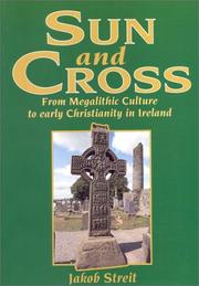 Cover of: Sun and cross: the development from Megalithic culture to early Christianity in Ireland